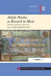 Artistic Practice As Research In Music Theory, Criticism, Practice